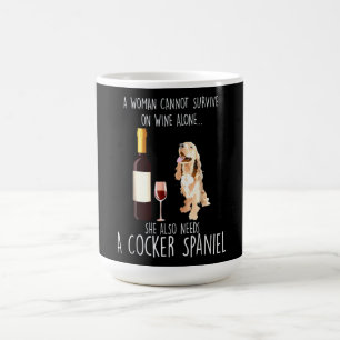 Cocker Spaniel   She Also Needs A Cocker Spaniel Coffee Mug