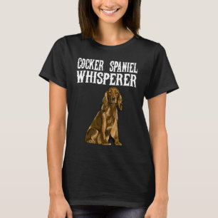 Cocker Spaniel Wisperer Dog T-Shirt