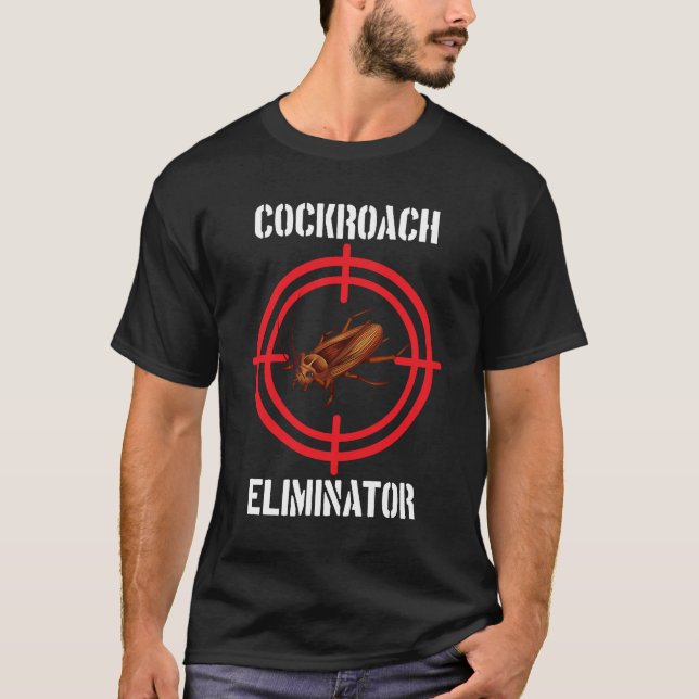 Cockroach Eliminator Cockroach Pest Control T-Shirt (Front)