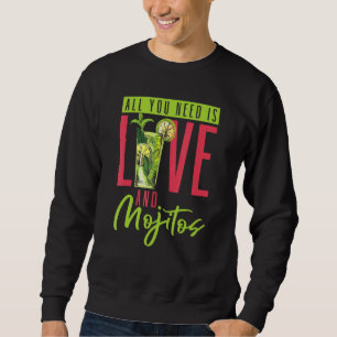 Cocktail All You Need Is Love And Mojitos Bartende Sweatshirt
