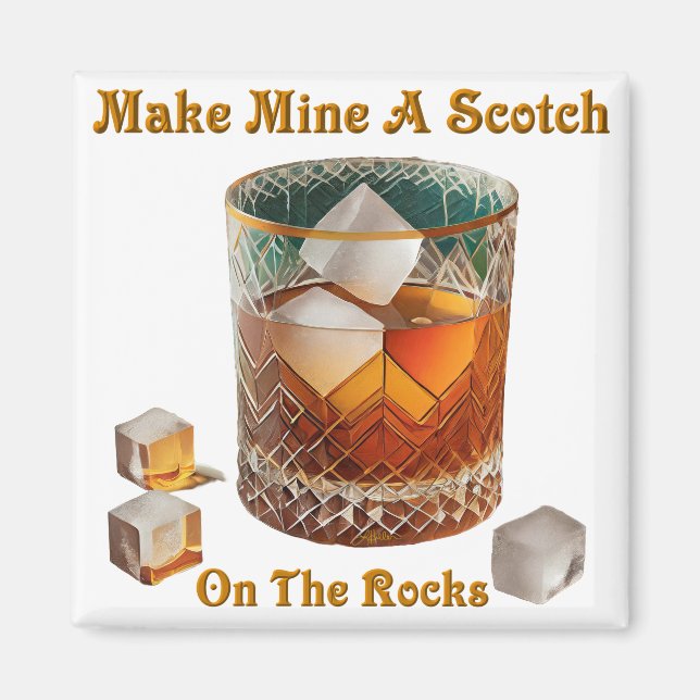 Cocktail Hour Make Mine A Scotch On The Rocks Magnet (Front)