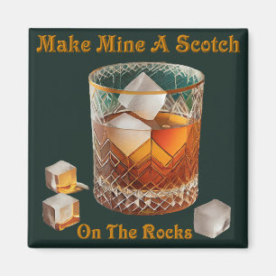 Cocktail Hour Make Mine A Scotch On The Rocks Magnet