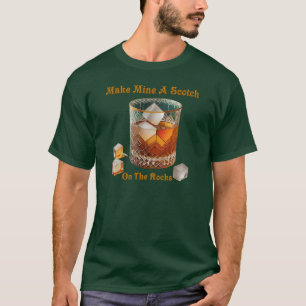 Cocktail Hour Make Mine A Scotch On The Rocks T-Shirt