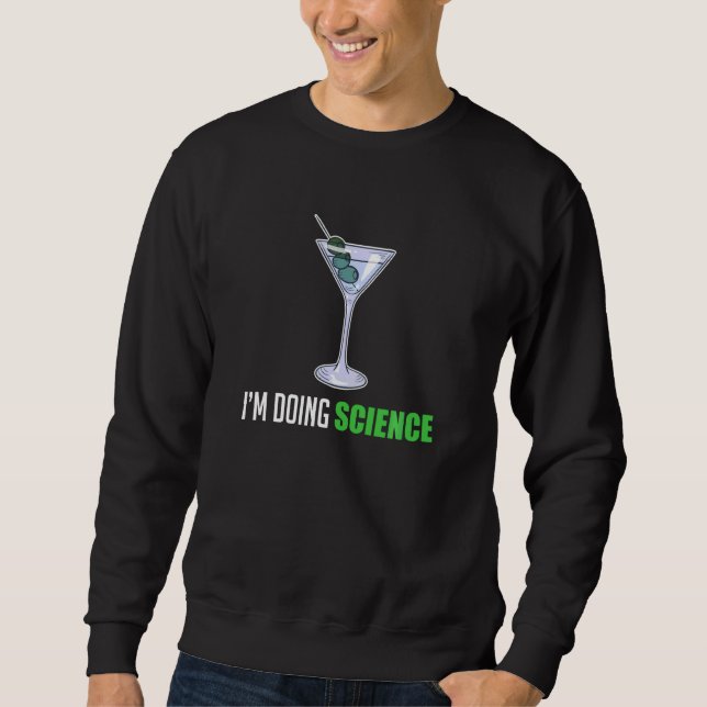 Cocktail I M Doing Science Martini Alcohol Margari Sweatshirt (Front)