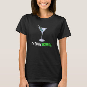 Cocktail I M Doing Science Martini Alcohol Margari T-Shirt