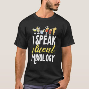 Cocktail Mixologist Bartender I Speak Fluent Mixol T-Shirt