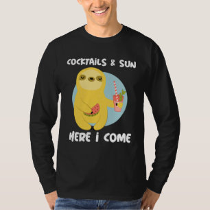 Cocktails and Sun Here I Come Sloth Summer Vacatio T-Shirt