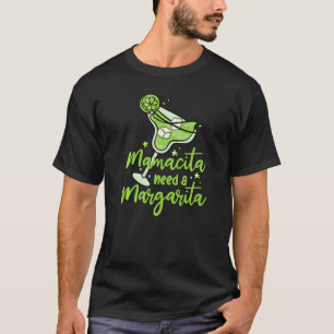 Cocktails Margaritas Senoritas Mamacita Needs A Ma T-Shirt