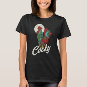 Cocky Rooster For Chicken T-Shirt