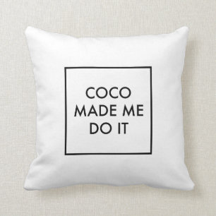 Coco Made Me Do It Cushion
