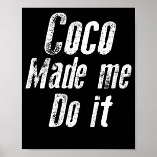 Coco made me do it funny distressed poster