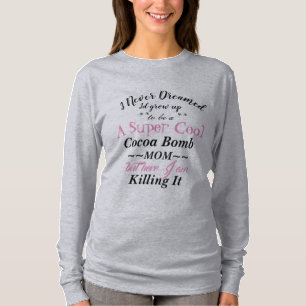 Cocoa Bomb Mum Killing It T-Shirt long sleeve