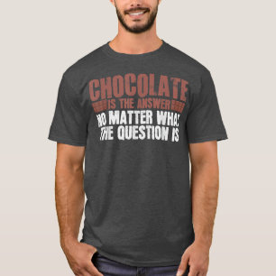Cocoa Saying Joke Dessert Cake Baking Chocolate 91 T-Shirt