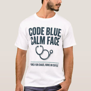 Code Blue Calm Face Funny Nurse Tee
