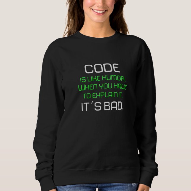 Code Is Like Humour Best For Programmer Developer  Sweatshirt (Front)