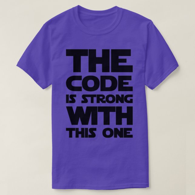 Code Is Strong With This One  T-Shirt (Design Front)