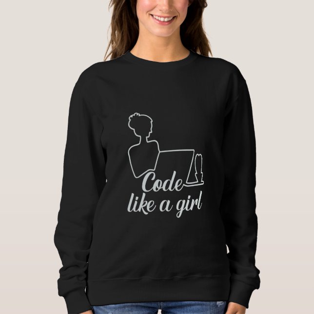 Code Like A Girl For Programmer Woman Girls Sweatshirt (Front)