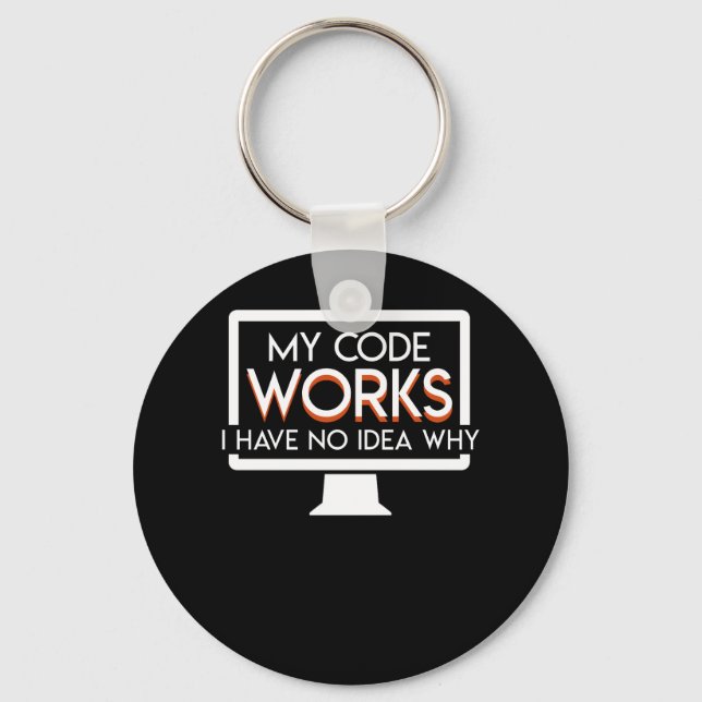 Code Works I Have No Idea Why Programmer Key Ring (Front)