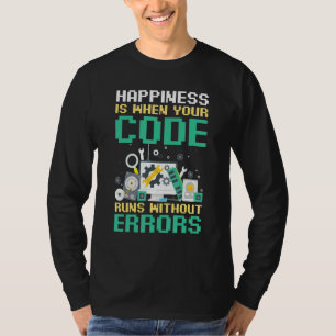 Coder Happiness Is When Your Code Runs Without Err T-Shirt