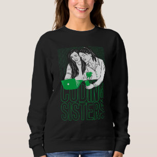 Coder Sisters Software Engineer Developer Coding P Sweatshirt
