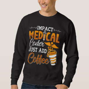 Coding Assistant Programmer Medical Coder Just Add Sweatshirt