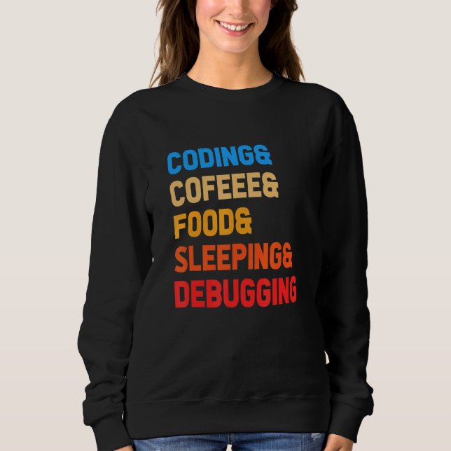 Coding Coffee Food Sleeping Debbuging Programmer C Sweatshirt (Front)