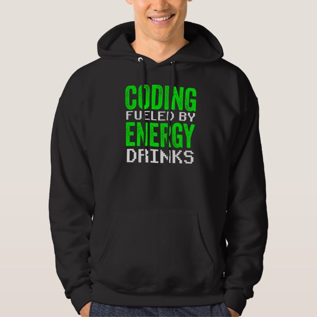 Coding Fuelled By Energy Drinks Code Programmer Co Hoodie (Front)