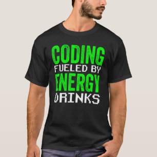 Coding Fuelled By Energy Drinks Code Programmer Co T-Shirt