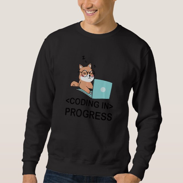 Coding In Progress Coder Programmer Computer Nerd  Sweatshirt (Front)