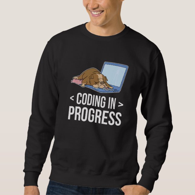 Coding In Progress Coder Programmer Computer Nerd  Sweatshirt (Front)
