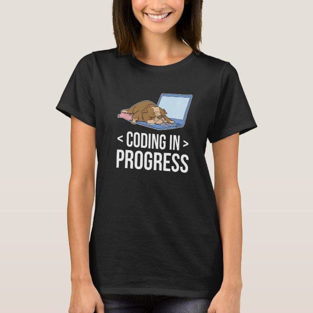 Coding In Progress Coder Programmer Computer Nerd  T-Shirt (Front)