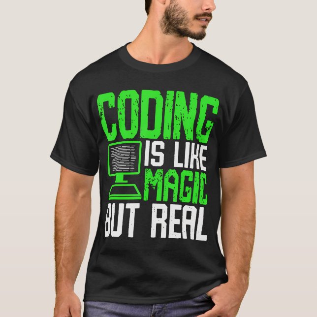 Coding Is Like Magic But Real T-Shirt (Front)