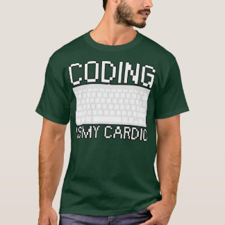 Coding is my cardio T-Shirt
