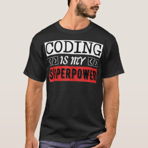 Coding Is My Super Power Computer Programmer T-Shirt