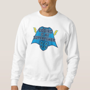 Coding Is My Superpower – Funny Programmer Hero T- Sweatshirt