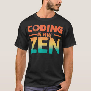 Coding Is My Zen Code Calm Funny Programmer 1 T-Shirt