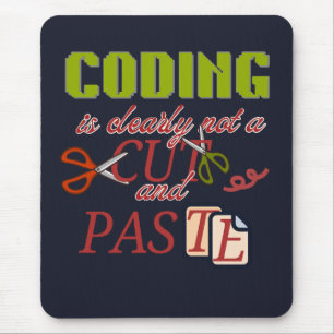 Coding Is Not Just Cut and Paste Mouse Pad