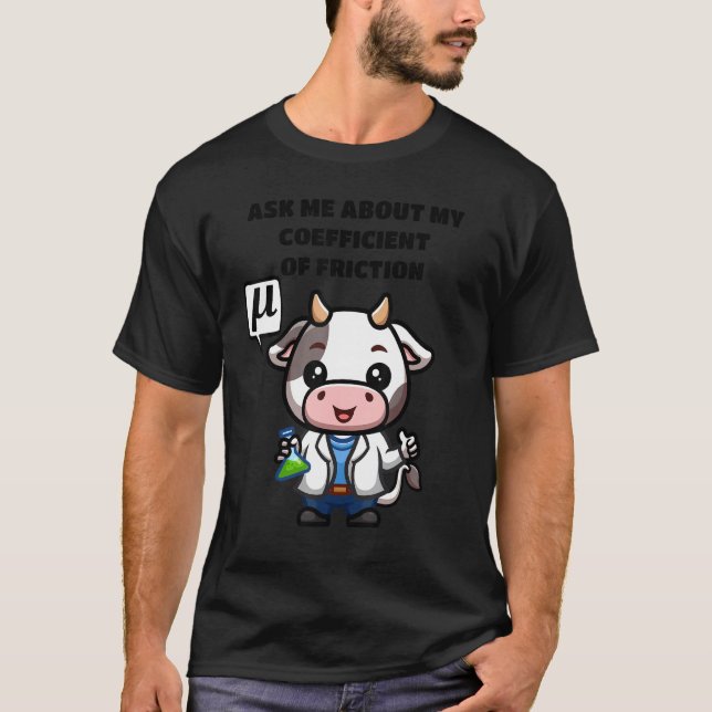 Coefficient of Friction Scientist Cow Mu Physics T T-Shirt (Front)