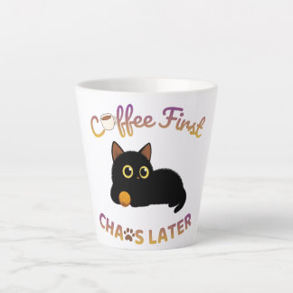 Cofee first, chaos later Latte Mug