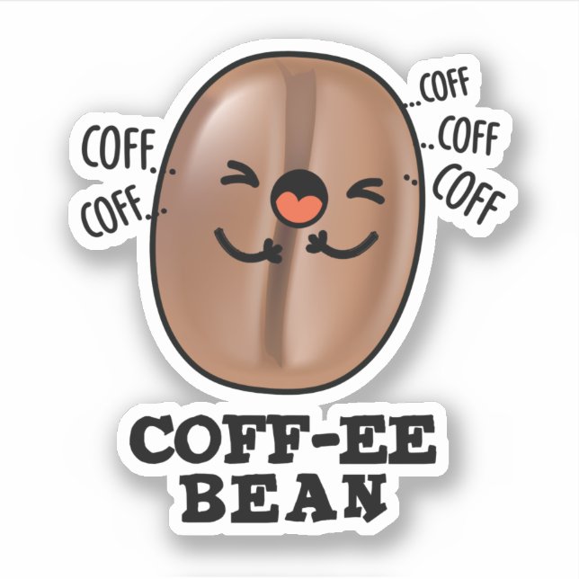 Coff-ee Funny Coughing Coffee Bean Pun  (Front)