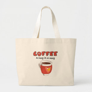 Coffee A Hug In A Mug Coffee Lover Gift Large Tote Bag