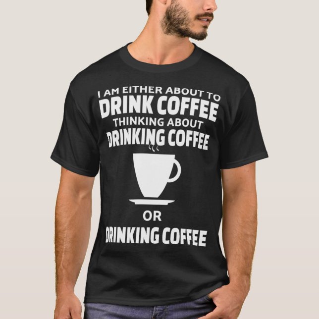 COFFEE About To Drink Coffee cute caricature  T-Shirt (Front)
