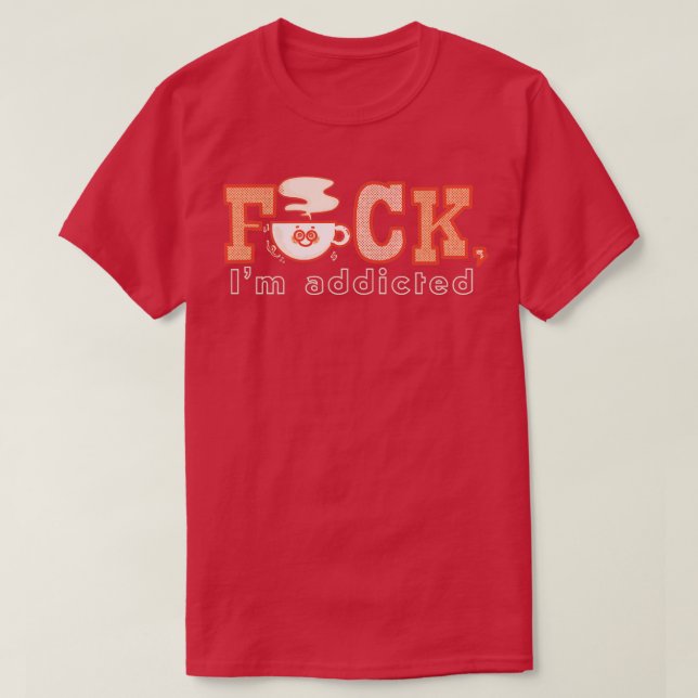 Coffee Addict T-Shirt (Design Front)