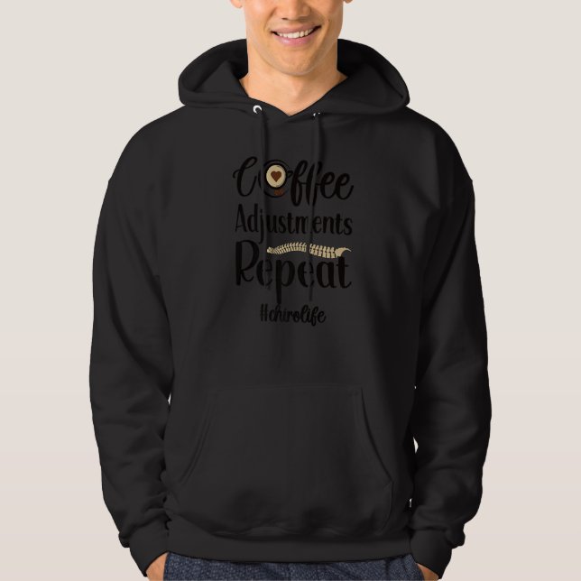 Coffee Adjustments Repeat Chiropractor Life Hoodie (Front)