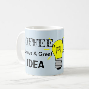 Coffee, Always A Great Idea Coffee Mug