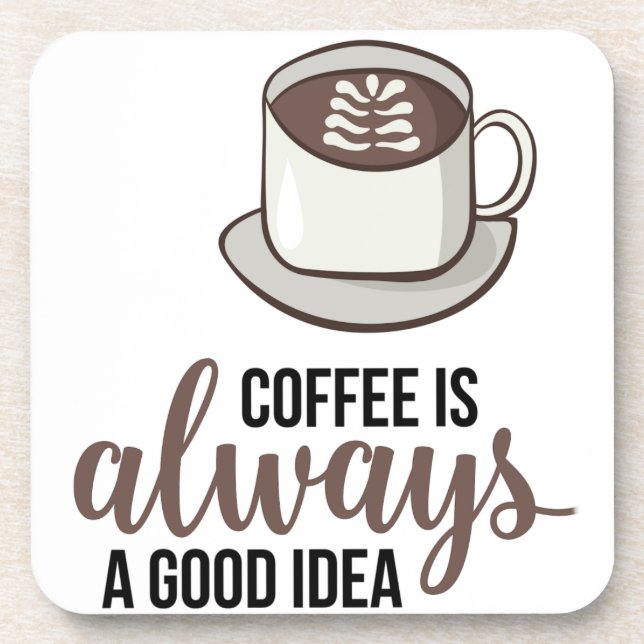 Coffee Always Good Idea Coaster (Front)