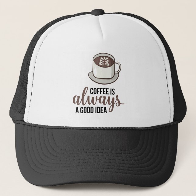 Coffee Always Good Idea Trucker Hat (Front)