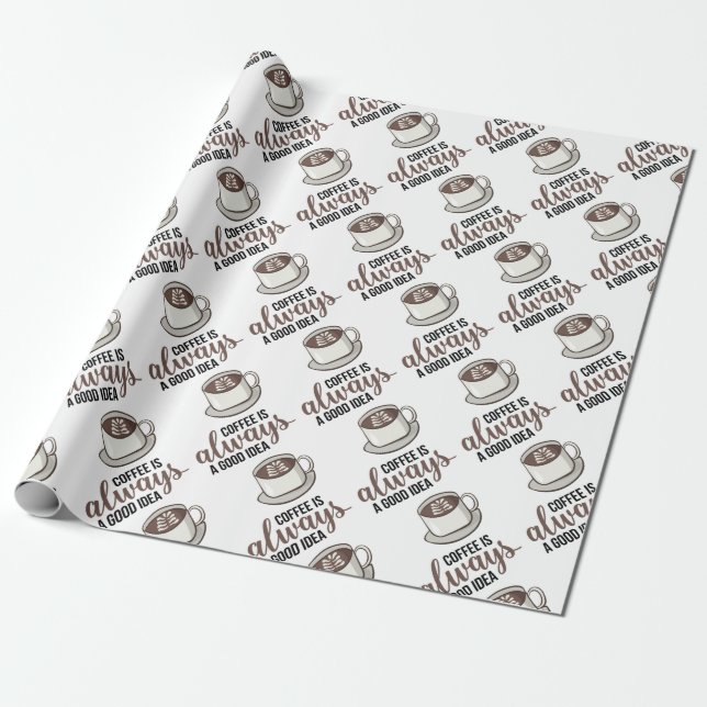 Coffee Always Good Idea Wrapping Paper (Unrolled)