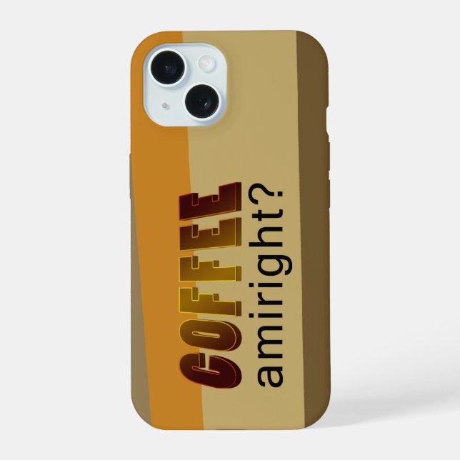 Coffee Amiright? iPhone 15 Case (Back)