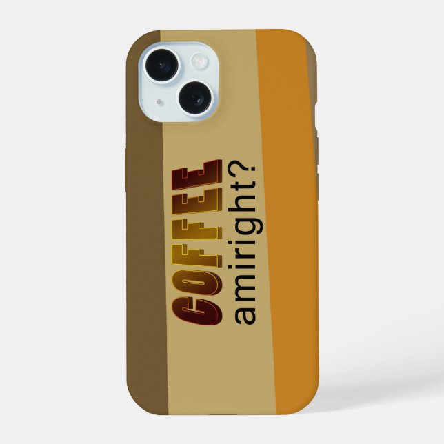 Coffee Amiright? iPhone 15 Case (Back)